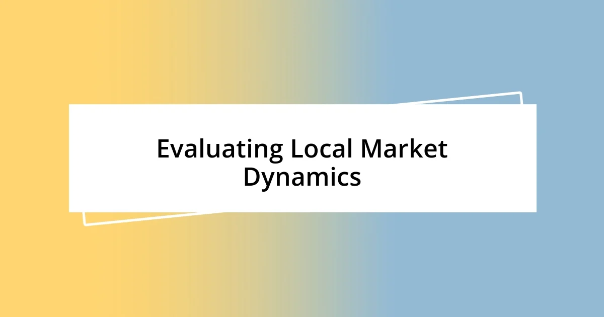 Evaluating Local Market Dynamics