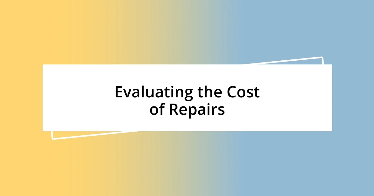 Evaluating the Cost of Repairs