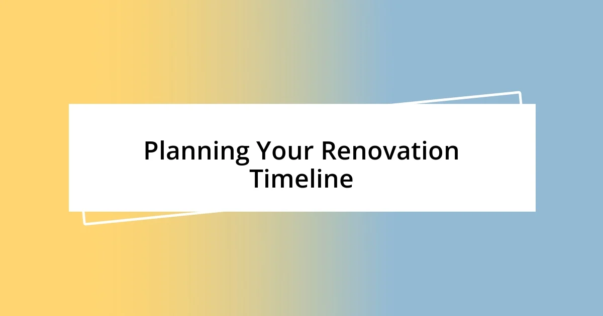 Planning Your Renovation Timeline