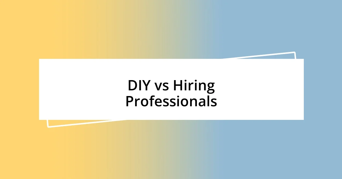 DIY vs Hiring Professionals