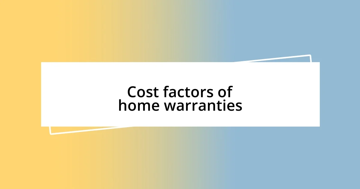 Cost factors of home warranties