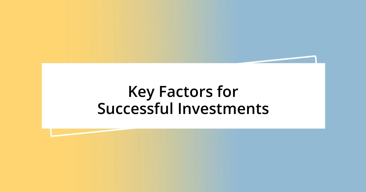 Key Factors for Successful Investments