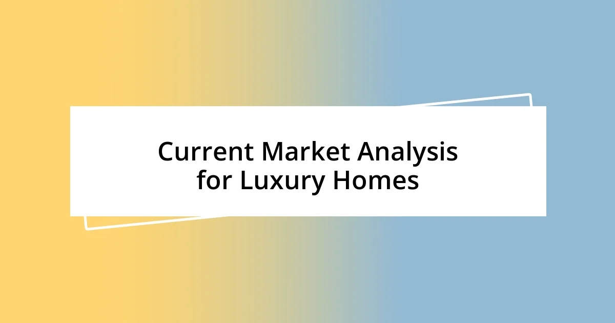 Current Market Analysis for Luxury Homes