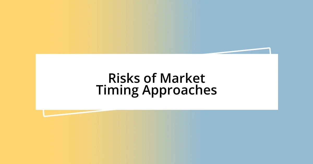 Risks of Market Timing Approaches