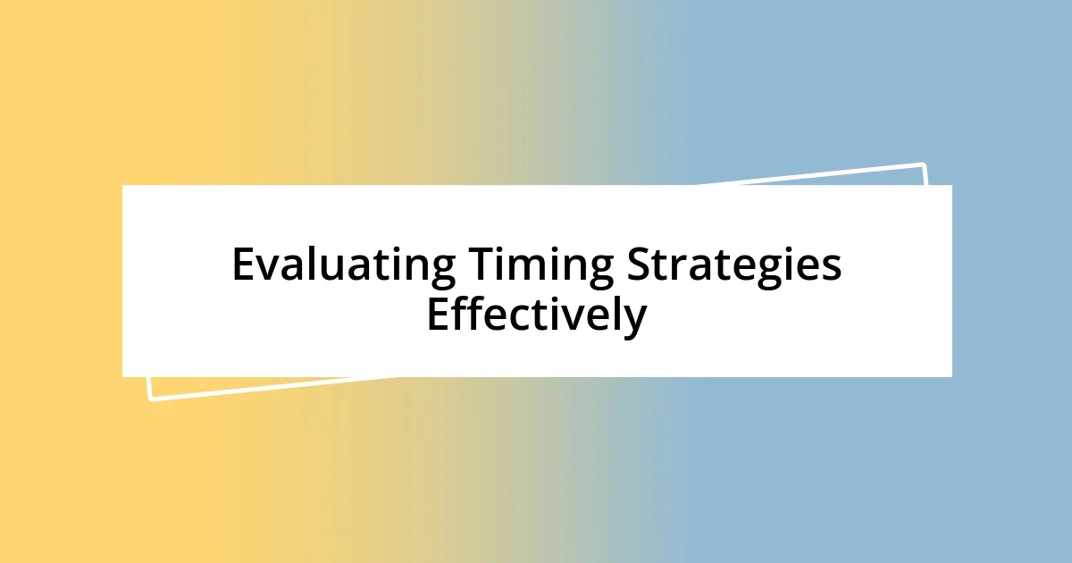 Evaluating Timing Strategies Effectively