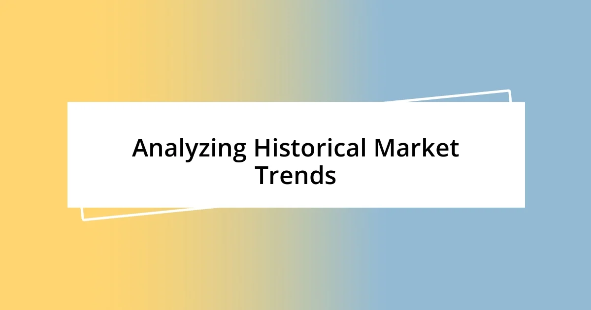 Analyzing Historical Market Trends