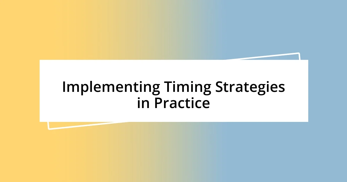 Implementing Timing Strategies in Practice