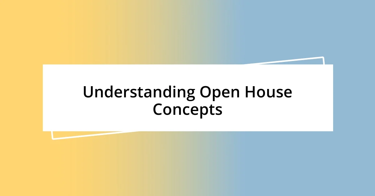 Understanding Open House Concepts