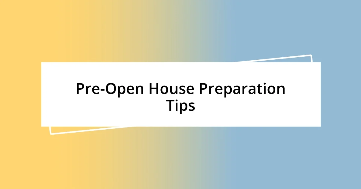 Pre-Open House Preparation Tips