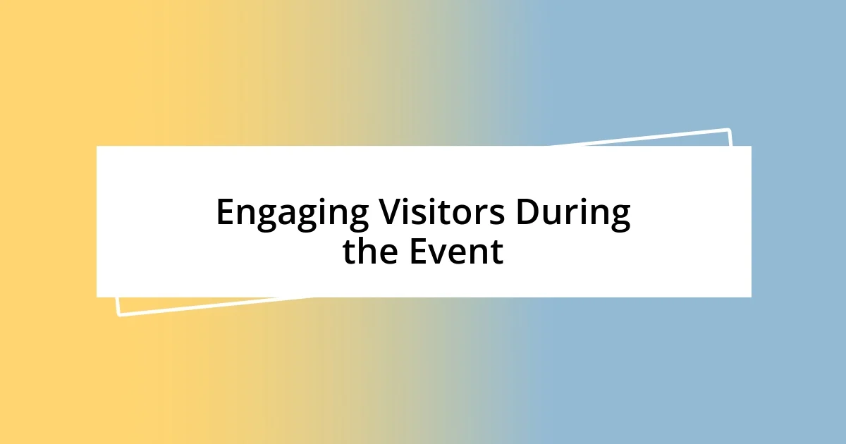 Engaging Visitors During the Event