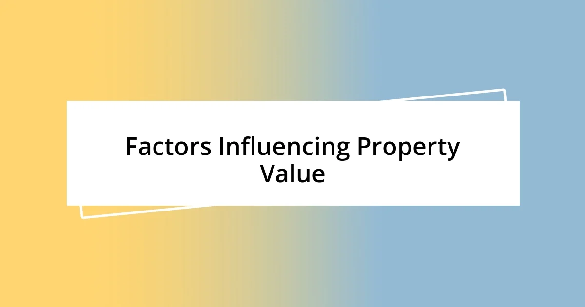 Factors Influencing Property Value