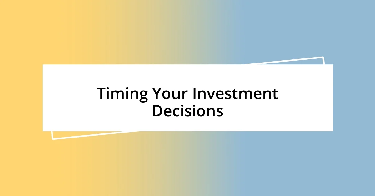 Timing Your Investment Decisions