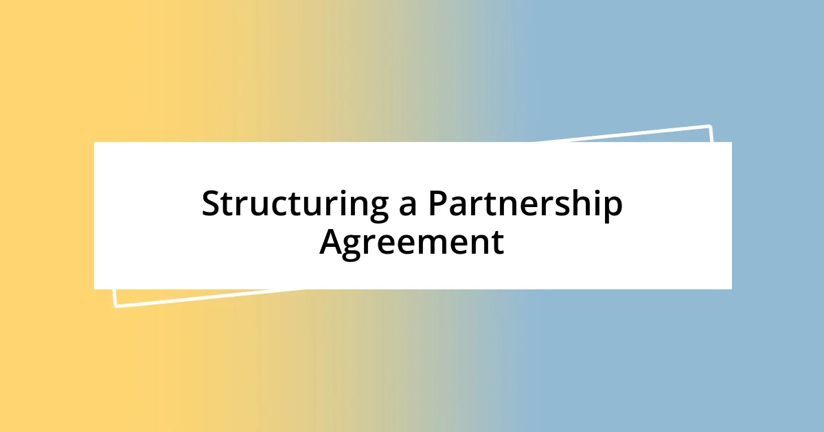 Structuring a Partnership Agreement