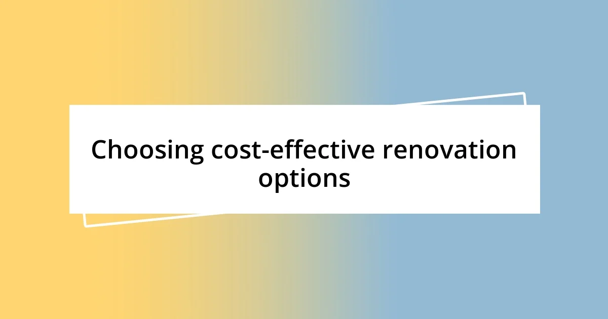 Choosing cost-effective renovation options