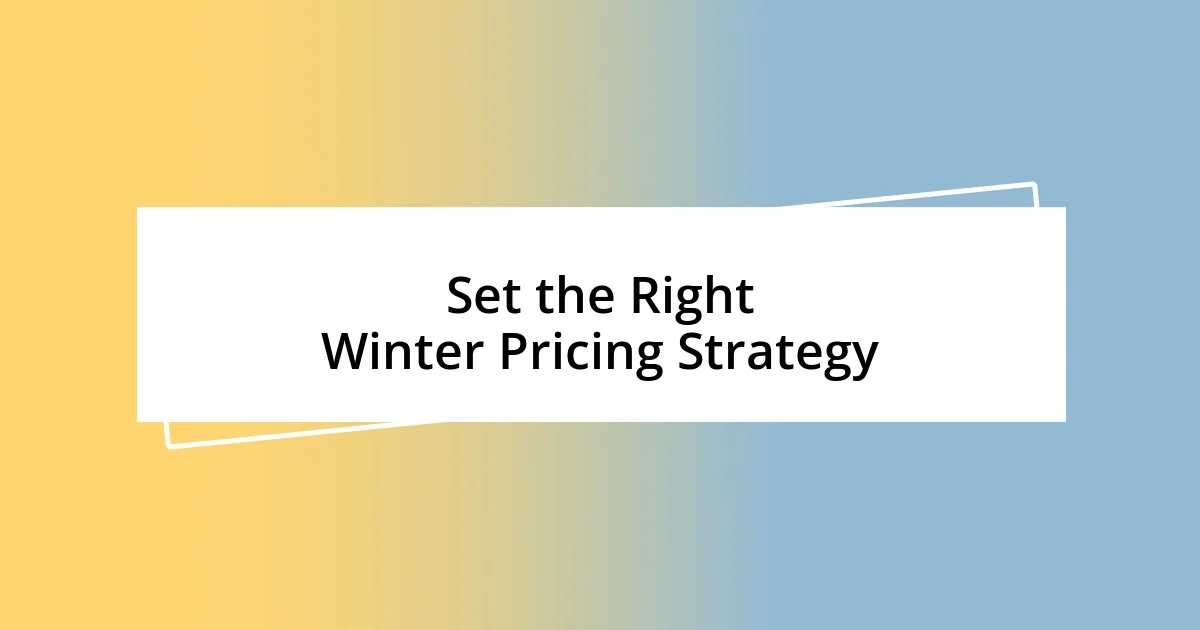 Set the Right Winter Pricing Strategy