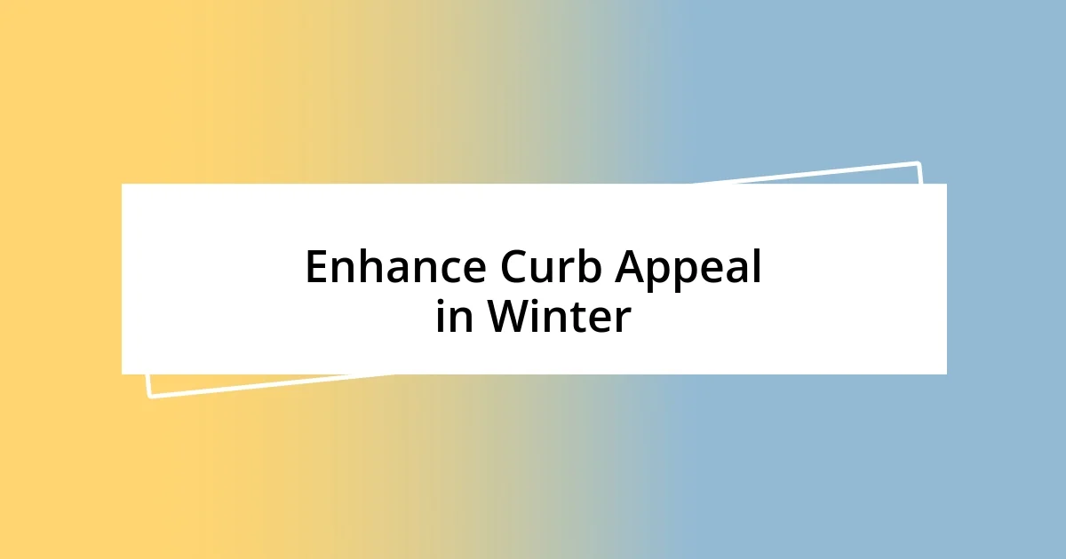 Enhance Curb Appeal in Winter