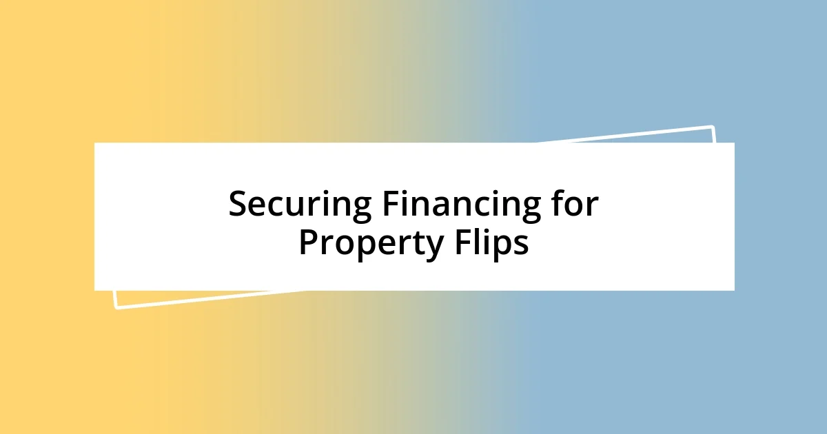 Securing Financing for Property Flips