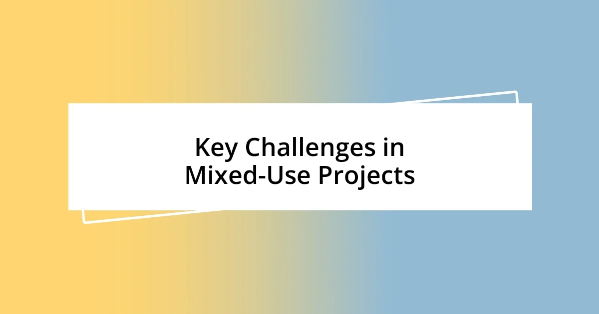 Key Challenges in Mixed-Use Projects