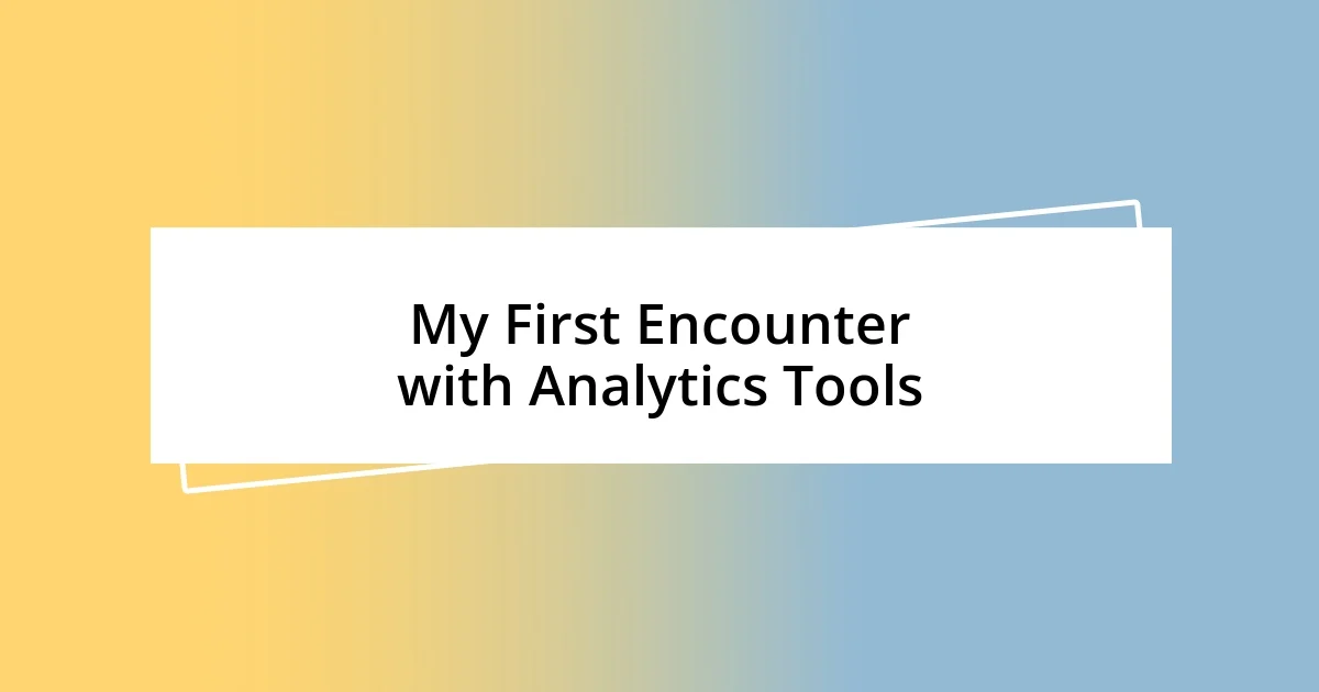 My First Encounter with Analytics Tools