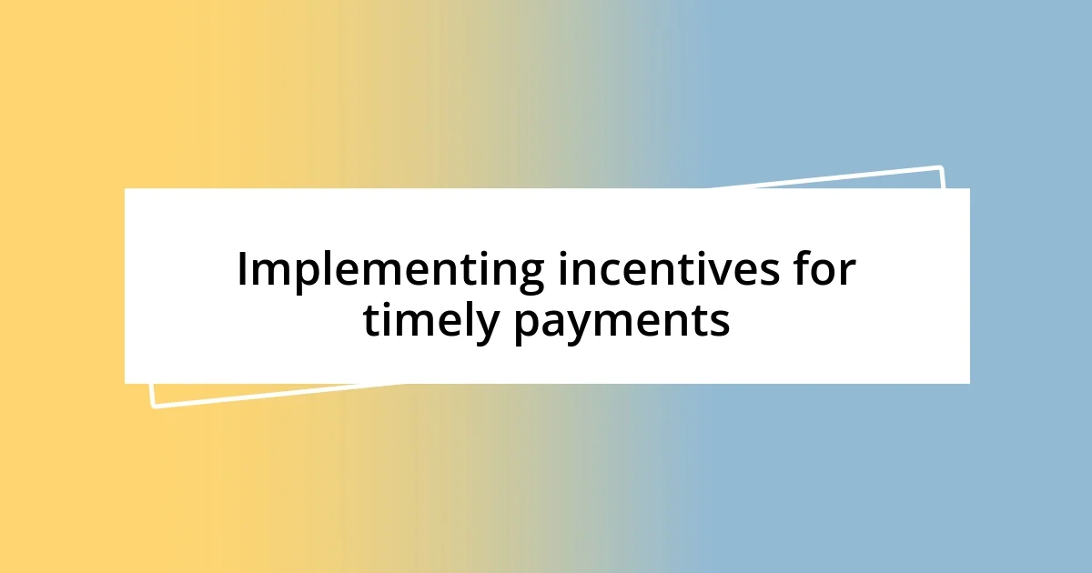 Implementing incentives for timely payments