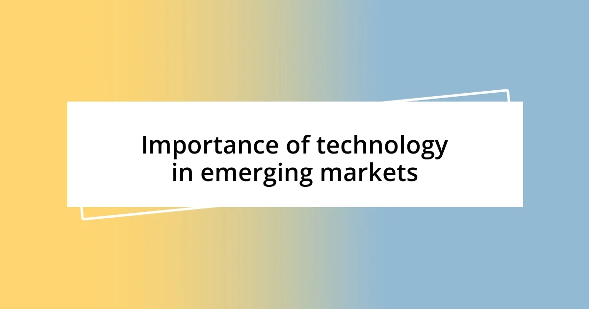 Importance of technology in emerging markets