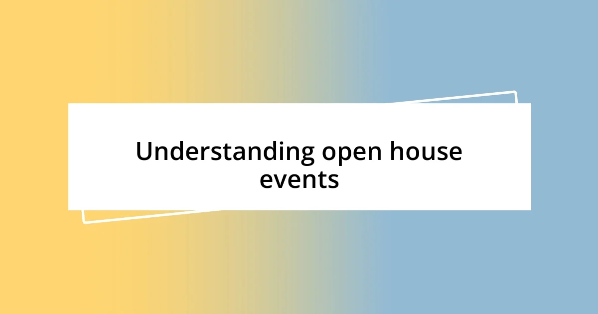 Understanding open house events