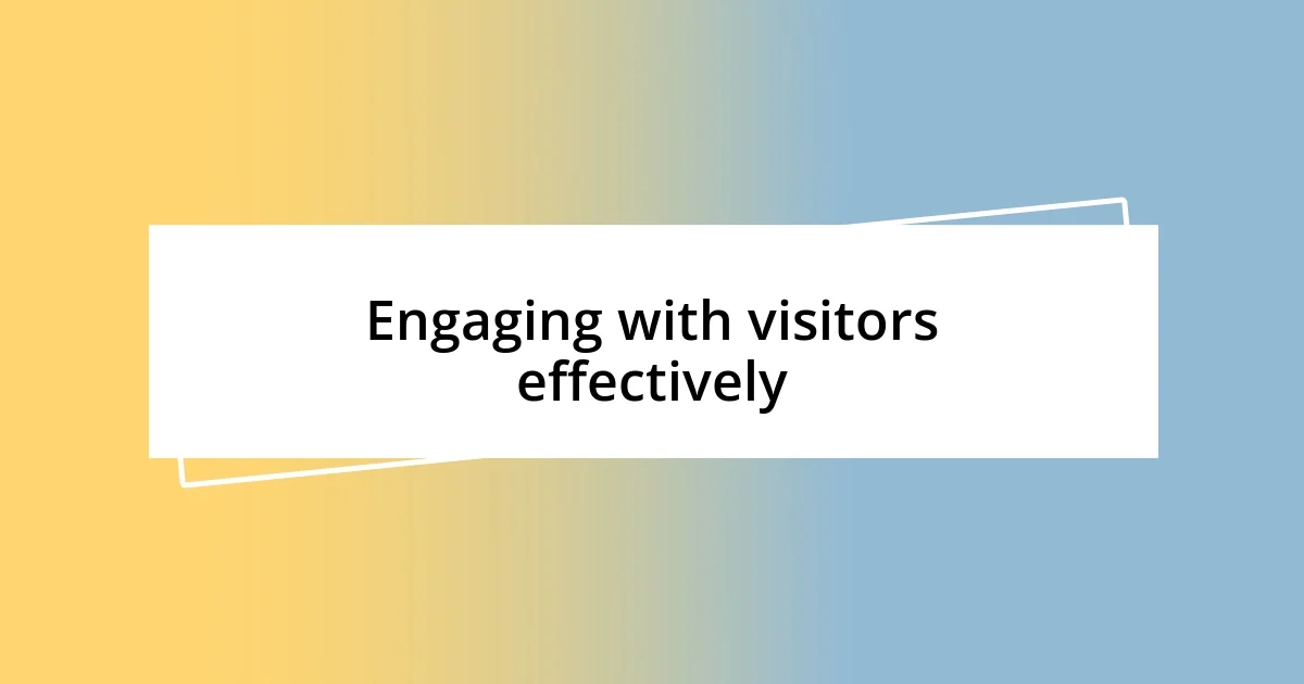 Engaging with visitors effectively