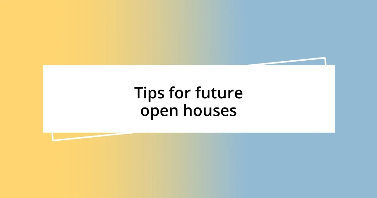 Tips for future open houses