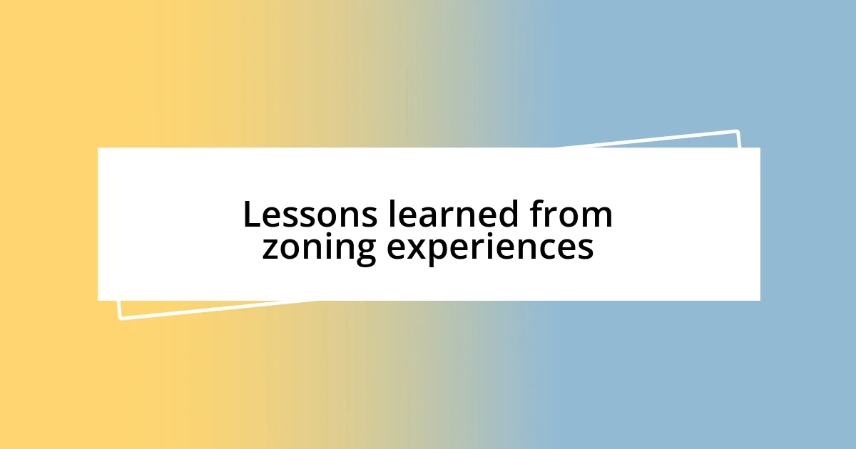 Lessons learned from zoning experiences