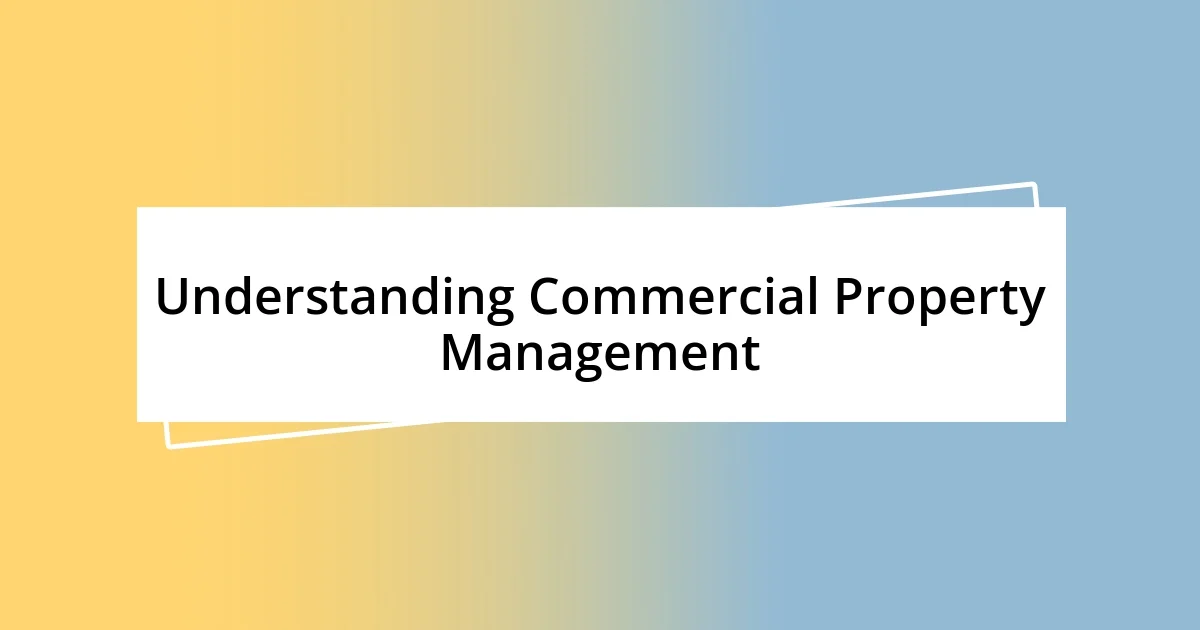 Understanding Commercial Property Management