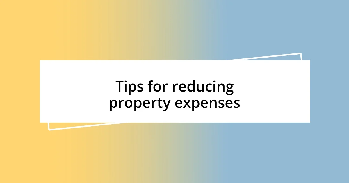 Tips for reducing property expenses