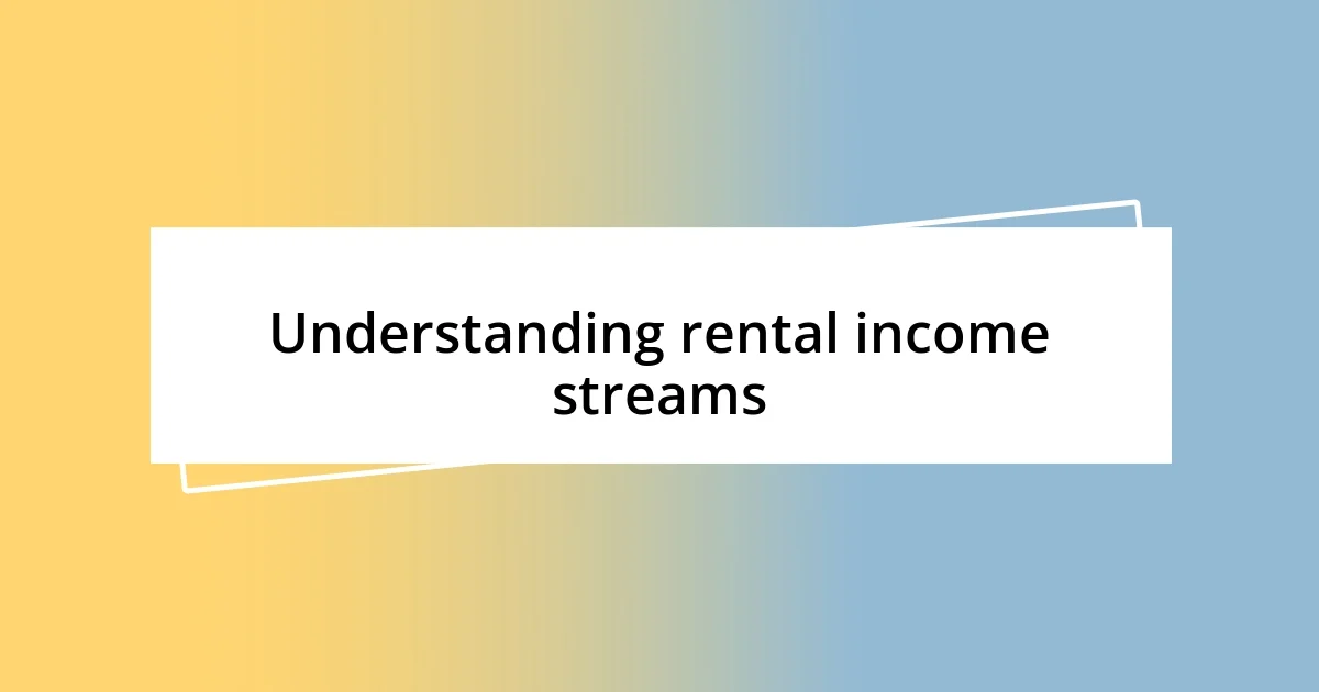 Understanding rental income streams