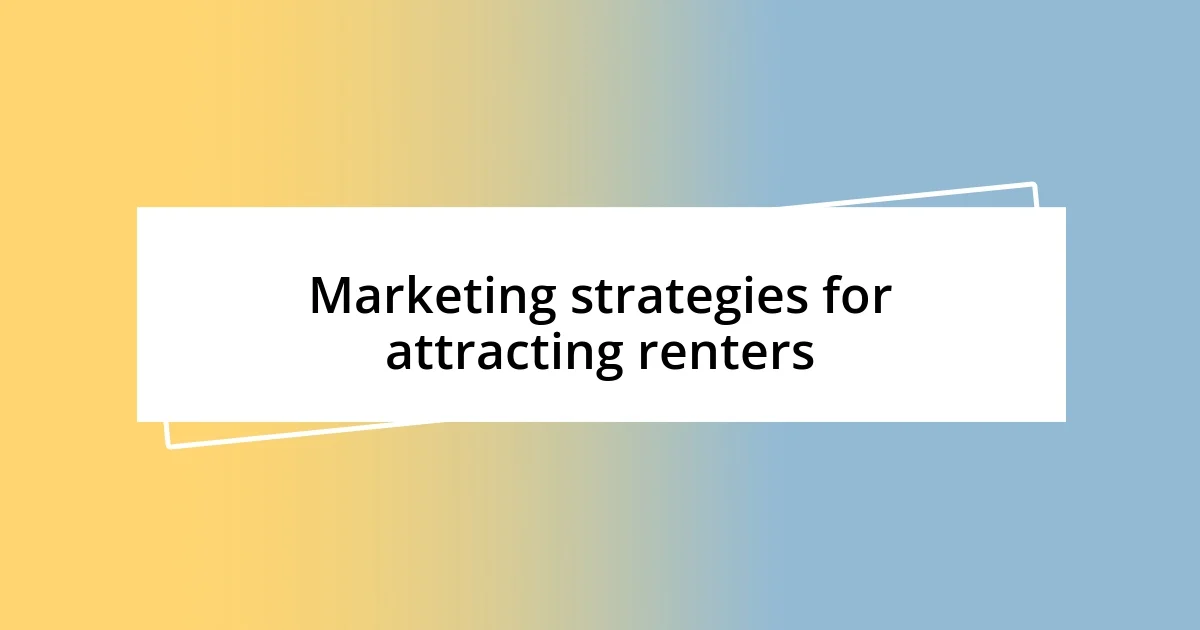 Marketing strategies for attracting renters