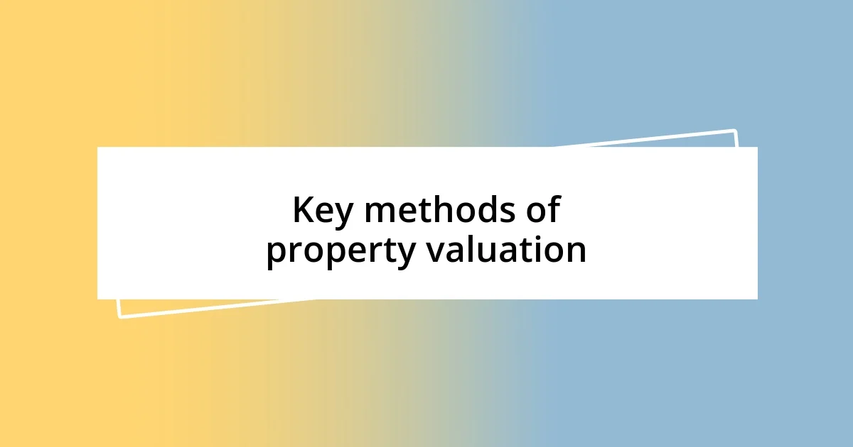 Key methods of property valuation