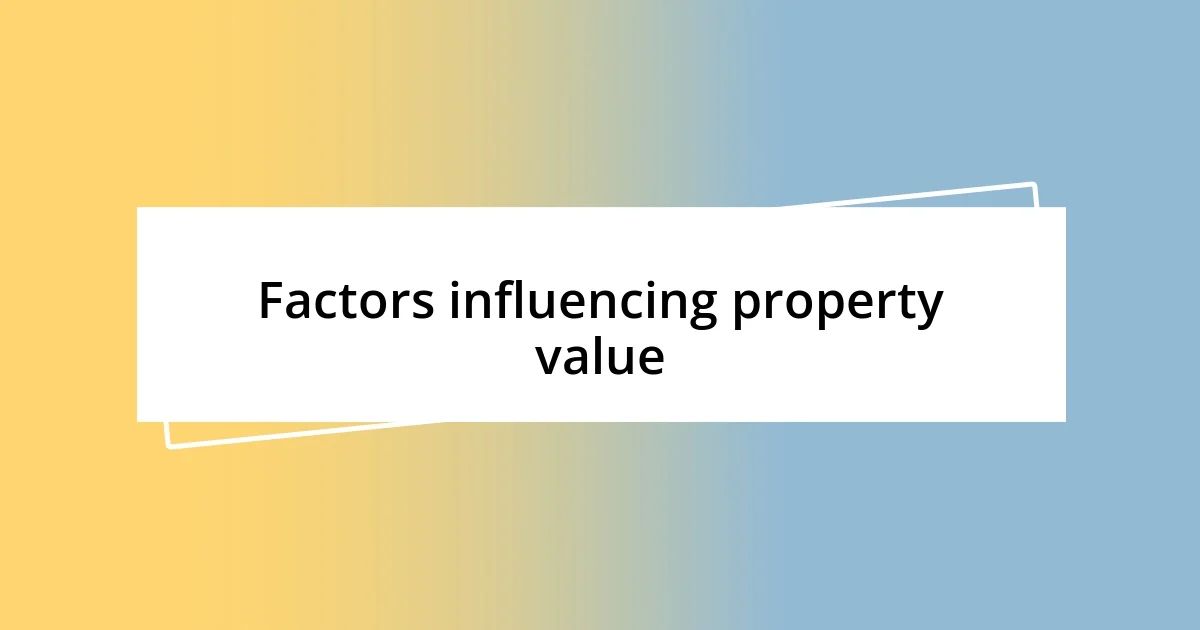 Factors influencing property value