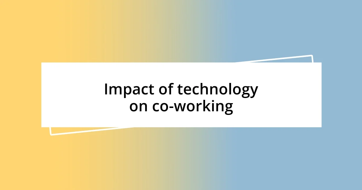 Impact of technology on co-working