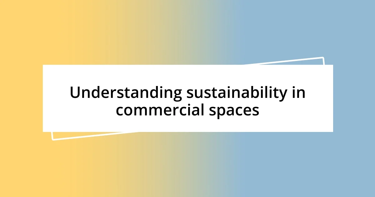 Understanding sustainability in commercial spaces