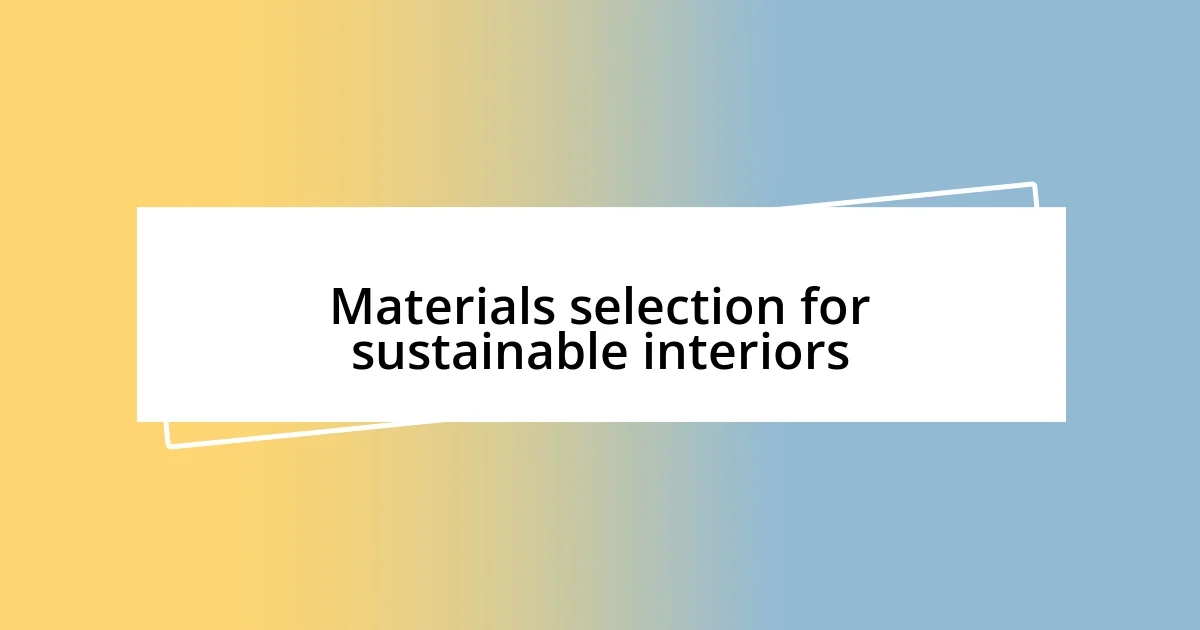 Materials selection for sustainable interiors