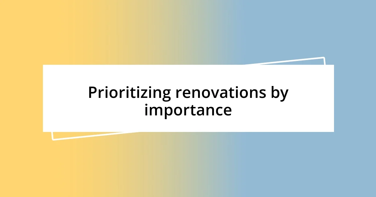 Prioritizing renovations by importance