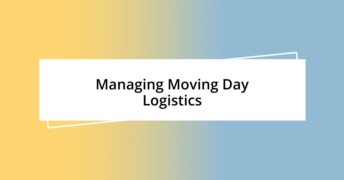 Managing Moving Day Logistics