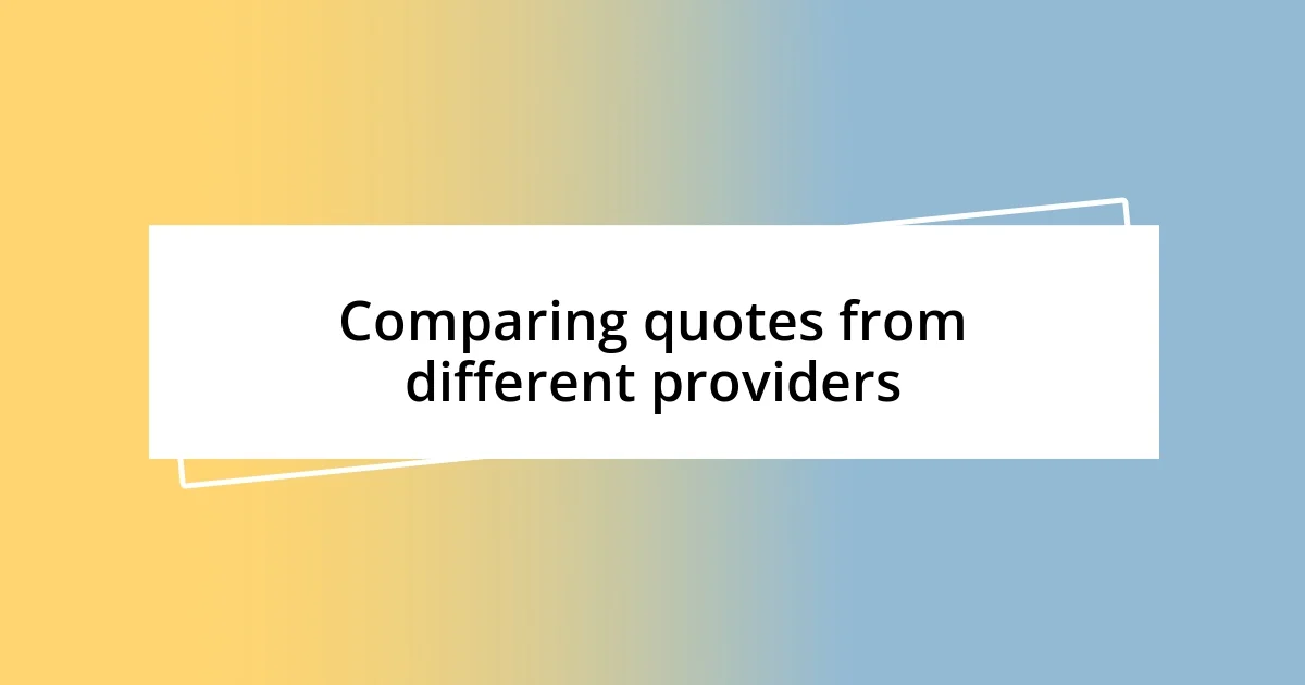 Comparing quotes from different providers