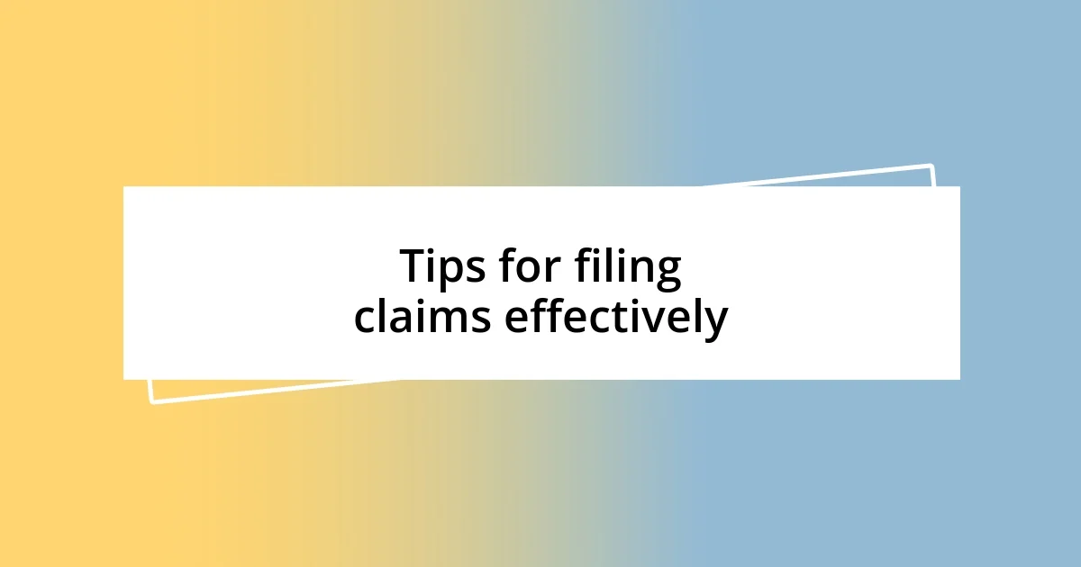 Tips for filing claims effectively