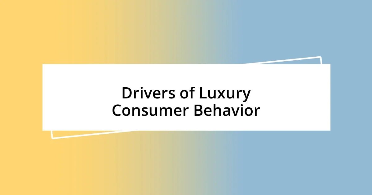 Drivers of Luxury Consumer Behavior