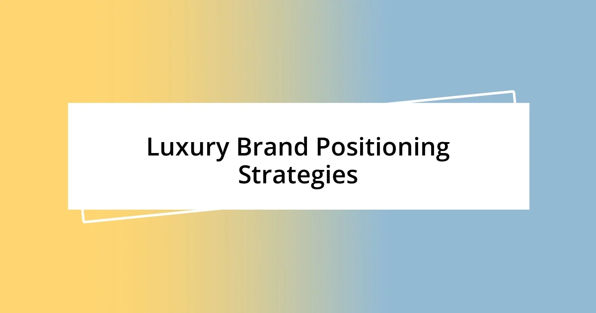 Luxury Brand Positioning Strategies