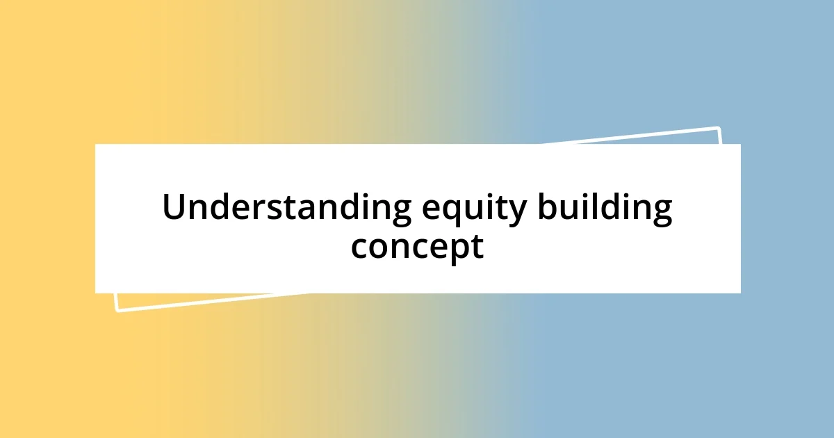 Understanding equity building concept