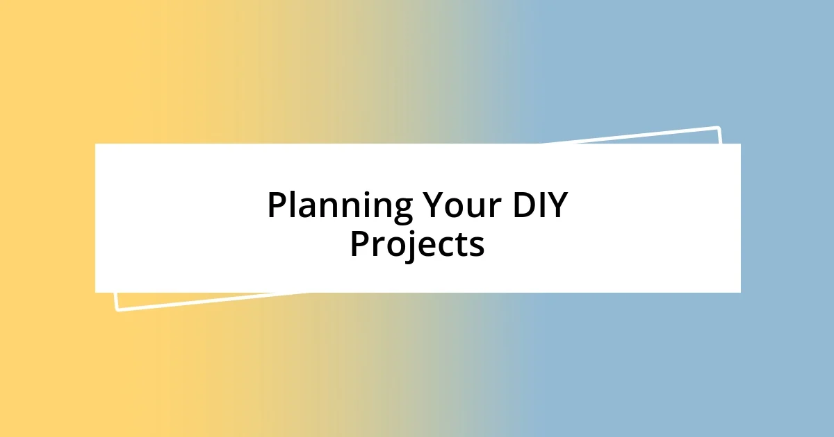 Planning Your DIY Projects