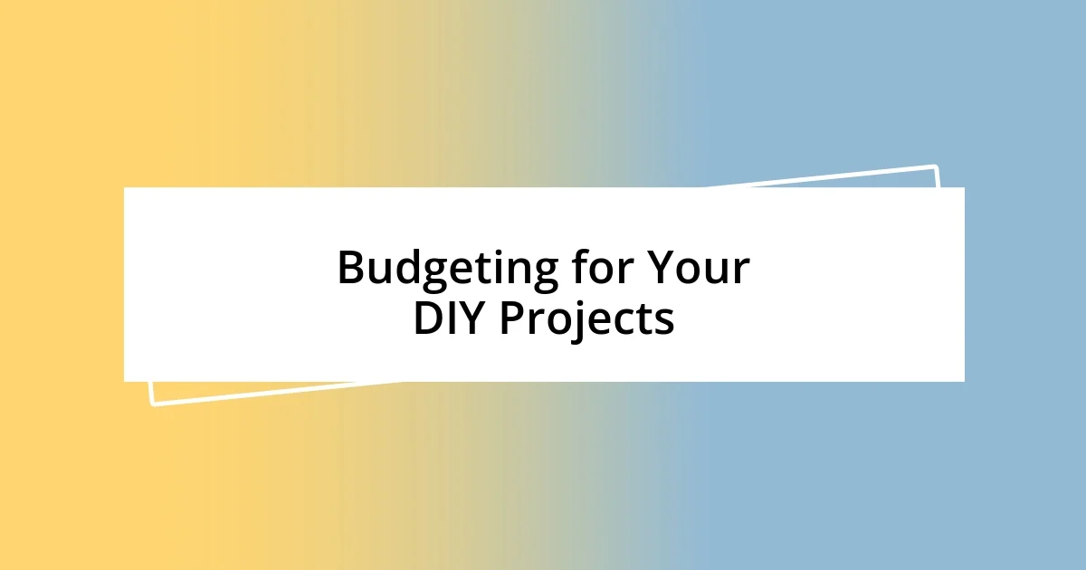 Budgeting for Your DIY Projects