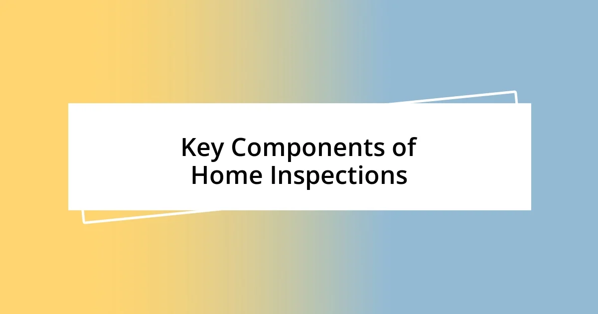 Key Components of Home Inspections