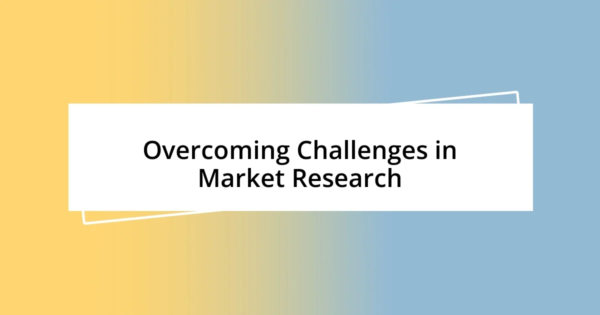 Overcoming Challenges in Market Research