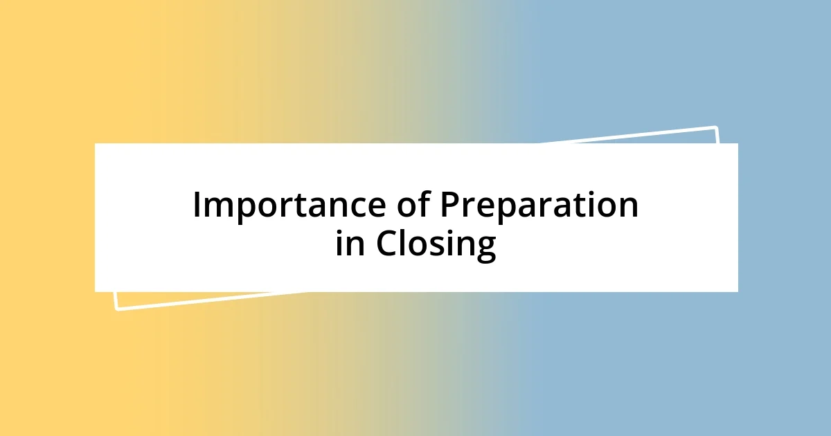 Importance of Preparation in Closing